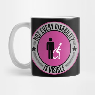 Not Every Disability is Visible Awareness Illness Mug